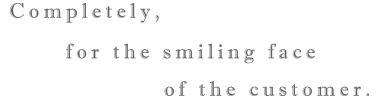 Completely, for the smiling face of the customer.